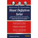 Hayat Değiştiren Sırlar Başarının Üç Ustasından - Dale Carnegie