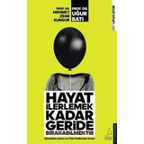 Hayat İlerlemek Kadar Geride Bırakabilmektir - Mehmet Zihni Sungur / Uğur Batı
