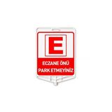 Hayat Trafik - Eczane Önü Park Etmeyiniz Dikdörtgen Levha Çift Taraflı Baskı