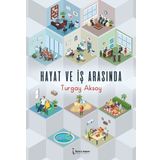 Hayat ve İş Arasında - Turgay Aksoy
