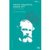 Hayat Yaşamaya Değer mi? - Ahlak ve Din Üzerine - William James