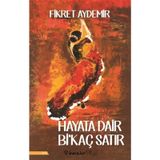 Hayata Dair Bi’kaç Satır - Fikret Aydemir