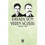 Hayata Yön Veren Sözler - Friedrich Wilhelm Nietzsche Franz Kafka