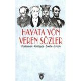 Hayata Yön Veren Sözler - Fyodor Mihailoviç Dostoyevski Konfüçyus Abraham Lincoln Johann Woltgang Von Gothe