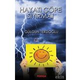 Hayatı Çöpe Sıyırma! - Gülgün Terzioğlu