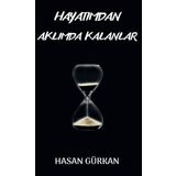 Hayatımdan Aklımda Kalanlar - Hasan Gürkan