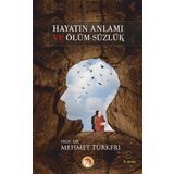 Hayatın Anlamı Ve Ölümsüzlük - Mehmet Türkeri
