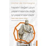 Hayatın Değeri Uzun Yaşanmasında Değil İyi Yaşanmasındadır - Michel De Monteigne