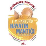 HAYATIN MANTIĞI MANTIKSIZ BIR DÜNYANIN MANTIKLI EKONOMISI - TIM HARFORD