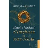 Hayatın Mucizesi Titreşimler ve Frekanslar Destek Yayınları