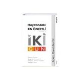 Hayatındaki En Önemli İki Gün - Daha Mutlu Sağlıklı Olmanın Yaşam Amacınızdan Geçen Yolu - Sola Unitas