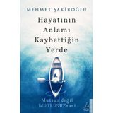 Hayatının Anlamı Kaybettiğin Yerde - Mehmet Şakiroğlu
