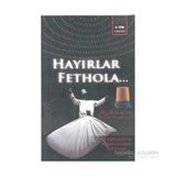 HAYIRLAR FETHOLA - MEVLÂNÂ CELÂLEDDÎN-I RÛMÎ