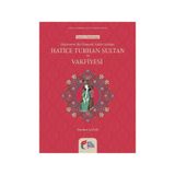Hayırsever Bir Osmanlı Valide Sultanı Hatice Turhan Sultan ve Vakfiyesi - Nurdan Şafak