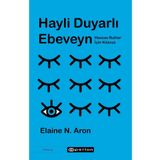 Hayli Duyarlı Ebeveyn - Elaine N. Aron