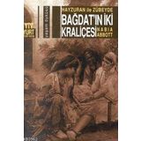 Hayzuran İle Zübeyde Bağdat`ın İki Kraliçesi - Nabia Abbott