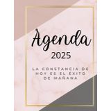 Haz de 2025 tu año más productivo: La agenda que lo cambia todo: Tu mejor compañía para transformar deseos en triunfos este 2025