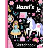 Hazel's Sketchbook: Personalized Unicorn Journal with Blank Pages – Drawing & Doodling Book for Creative Girls and Kids