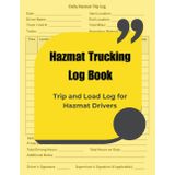 Hazmat Trucking Log Book: Trip and Load Log for Hazmat Drivers