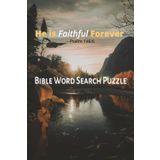 He is Faithful Forever: Bible Word Search Puzzle: Word Searches with Easy to Read Print about Faith, Peace, The Bible and More | 6x9 inches, 110 pages ... Gift for Vacations, Holidays and Free Times