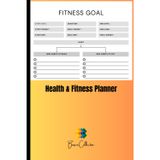 Health & Fitness Planner: Set Goals, Monitor Progress, and Stay Motivated for Your Dream Body