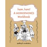 Hear, Here! A Homophones Workbook (for ages 7-10)