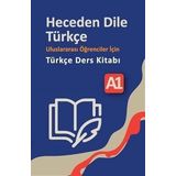 Heceden Dile Türkçe Uluslararası Öğrenciler İçin Türkçe Ders Kitabı A-1