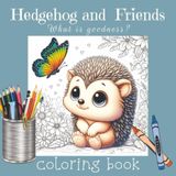 Hedgehog and Friends: What is goodness?: A faith-based Christian coloring book with over 70 unique images, 150 pages, 8.5x8.5 softcover matte finish — ... and goodness for all ages (Coloring Books)
