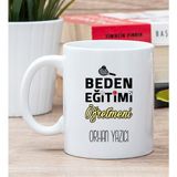 Hediye Dükkanı Kişiye Özel Beden Eğitimi Öğretmeni Beyaz Kupa Bardak
