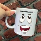 Hediyeci Abla Size Özel Nerdesin Aşkım Buradayım Aşkım Seramik Baskılı Beyaz Kupa Bardak