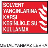 Hediyelikevi Solvent Yangınlarına Karşı Kesinlikle Su Kullanma Metal Uyarı Levhası