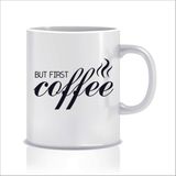 Hediyenza But First Coffe Tasarım Kupa Bardak