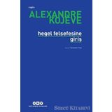 HEGEL FELSEFESINE GİRİŞ - ALEXANDRE KOJEVE
