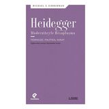 Heidegger Moderniteyle Hesaplaşma - Teknoloji-Politika-Sanat - Michael E. Zimmerman
