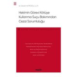 Hekimin Görevi Kötüye Kullanma Suçu Bakımından Cezai Sorumluluğu - Ceza Hukuku Monografileri - Gözde Hatipoğlu 2021/03