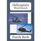 Helicopters Word Search: Puzzle Book with Easy to Read Print about Helicopters, Helicopter Flight, Aviation, and More | 6x9 inches, 110 pages | 50+ Puzzles … Gift for Vacations, Holidays and Leisure