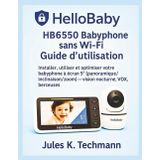 HelloBaby HB6550 Babyphone sans Wi-Fi Guide d’utilisation: Installer, utiliser et optimiser votre babyphone à écran 5″ (panoramique/inclinaison/zoom) ... - vision nocturne, VOX, berceuses