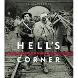 Hell's Corner: An Illustrated History of Canada in the First World War