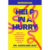Help in a Hurry Workbook: Simple Tips for Finding Peace When You're Overwhelmed, Anxious, or Stressed