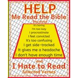 Help Me Read the Bible because I Hate to Read: A Guidebook to Help People Read and Understand the Bible One Day and One Verse at a Time.