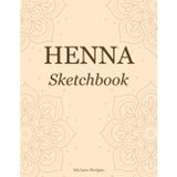 Henna Sketchbook: Blank Pages for Designing, Sketching & Mehndi Practice (Henna Practice Series)