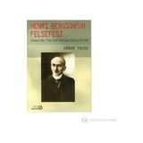 HENRY BERGSON'UN FELSEFESI KOZMIK BIR FÜG GIBI GELİŞEN DÜNYA GÖRÜŞÜ - DİNÇER YILDIZ