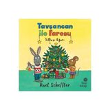 Hep Kitap Axel Scheffler'in Tavşancan İle Faresu Yılbaşı Ağacı Çocuk Öykü Kitabı 3-6 Yaş İçin