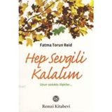 HEP SEVGILI KALALIM UZUN SOLUKLU İLİŞKİLER... - FATMA TORUN REID