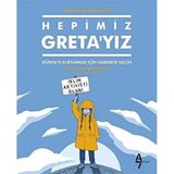 Hepimiz Greta’yız: Dünya'yı Kurtarmak İçin Harekete Geçin