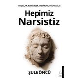 Hepimiz Narsistiz - Şule Öncü