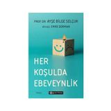 Her Koşulda Ebeveynlik / Ayşe Bilge Selçuk / Epsilon Yayınları