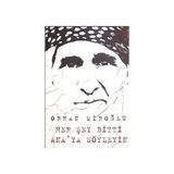 HER ŞEY BITTI ANA'YA SÖYLEYİN - ORHAN MİROĞLU