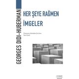 Her Şeye Rağmen İmgeler - Georges Didi-Huberman