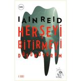 Her Şeyi Bitirmeyi Düşünüyorum - Iain Reid